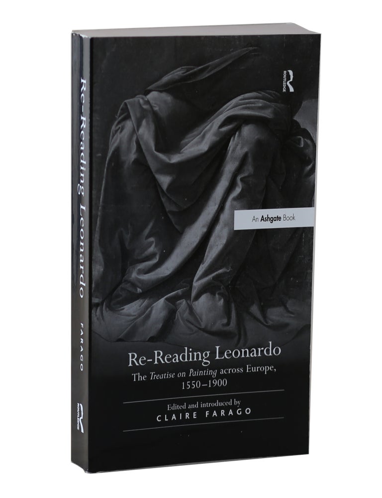 Item #32 Re-Reading Leonardo: The Treatise on Painting across Europe, 1550-1900. Claire Farago.