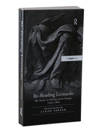 Item #32 Re-Reading Leonardo: The Treatise on Painting across Europe, 1550-1900. Claire Farago