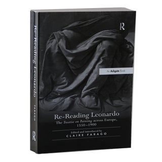 Item #32 Re-Reading Leonardo: The Treatise on Painting across Europe, 1550-1900. Claire Farago