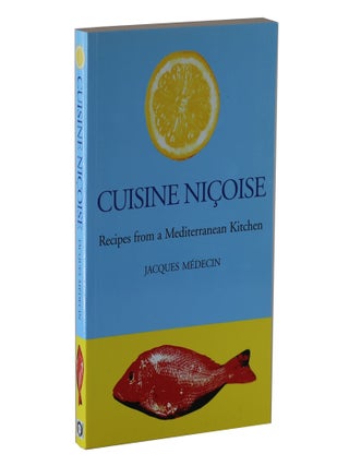 Item #33 Cuisine Ni&ccedil;oise: Recipes from a Mediterranean Kitchen. Jacques M&eacute;decin