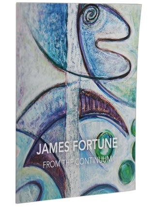 Item #66 James Fortune: From the Continuum: A Fourfold Retrospective. Peggy Houseworth