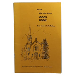 Item #73 Annual Wild Game Supper Cook Book: From Beaver to Buffalo. Bradford United Church of Christ